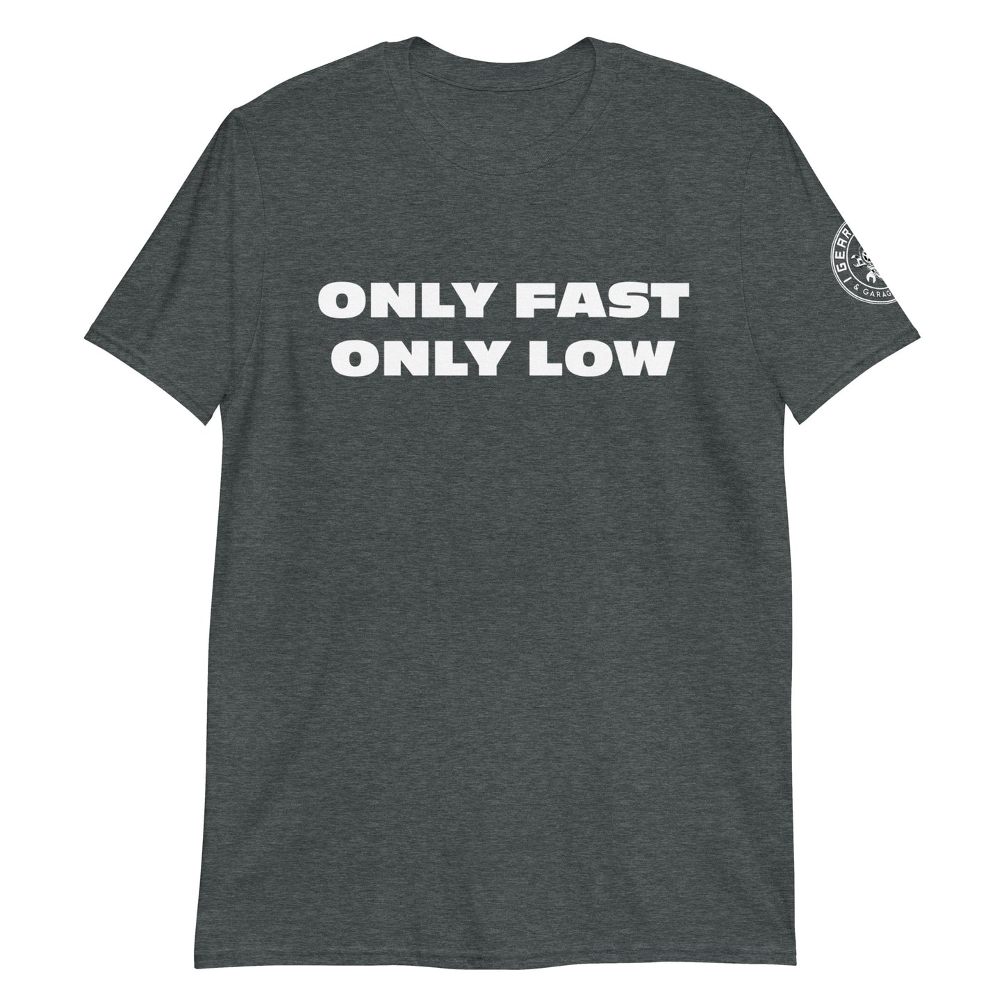 ONLY FAST ONLY LOW Short-Sleeve Unisex T-Shirt