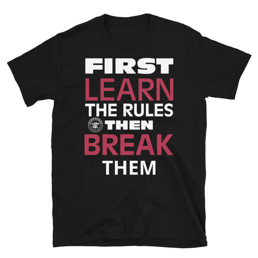 First Learn the Rules then Break them - Short-Sleeve Unisex T-Shirt