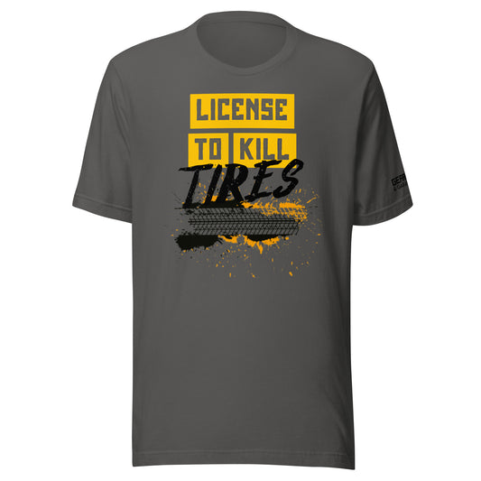 LICENSE TO KILL TIRES - Unisex t-shirt